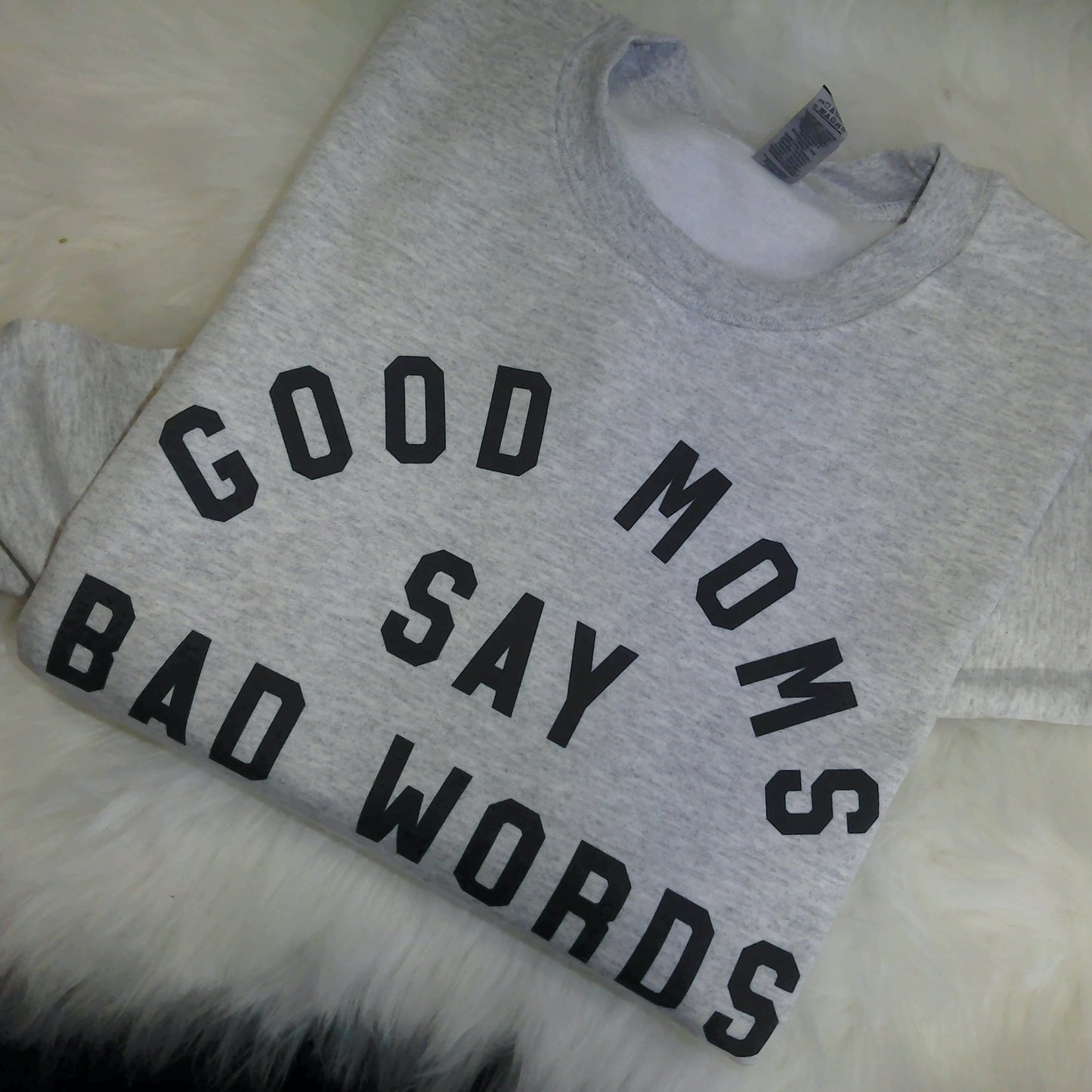 Good Moms Say Bad Words Crewneck Sweatshirt