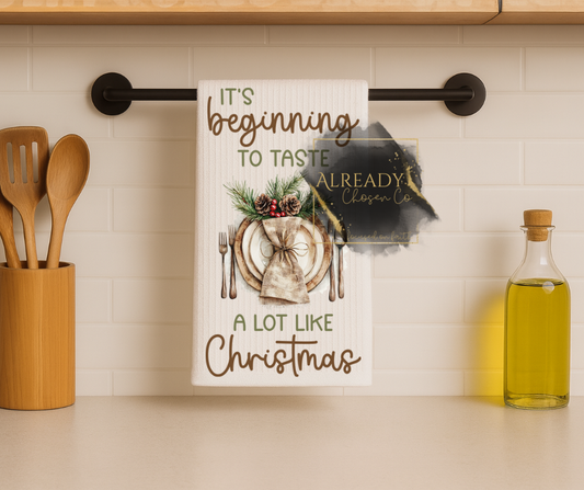 Tea Towel - It’s Beginning To Taste A Lot Like Christmas