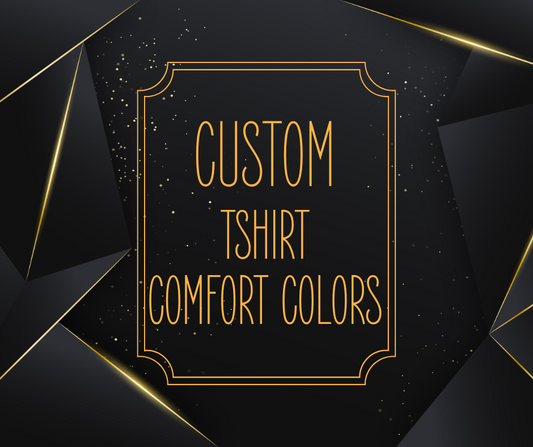 Customs Request - TShirt Comfort Colors